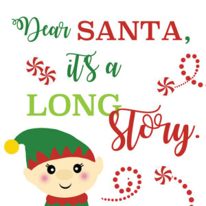 Image of an elf with red and green text that says "Dear Santa, it's a long story."
