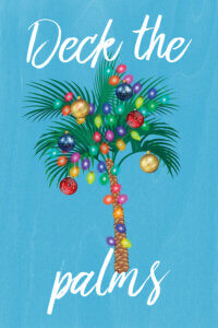 Palm tree with Christmas lights and ornaments on it with text that says &quot;Deck the palms&quot; on a blue background