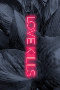 A black and white image of a cluster of tropical leaves with pink neon text running horizontally that says "Love Kills"