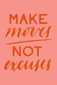 “Self-Made Boss Babe IV” by Richelle Garn shows the words ‘make moves not excuses’ written in red against a pink background.