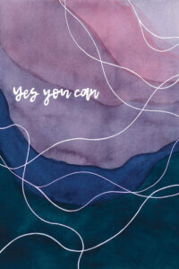 “Yes You Can” by Amaya Bucheli shows the words ‘yes you can’ written in white surrounded by meandering white lines with a blue, purple, and pink background.