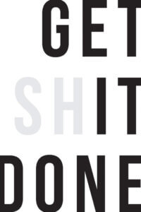 “Get Shit Done” by The Native State shows the phrase “get shit done” written in gray and black against a white background.