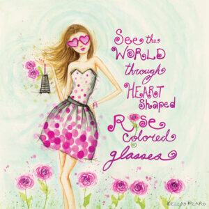 “Heart Shaped, Rose Colored Glasses” by Bella Pilar shows a woman wearing a strapless dress and heart-shaped sunglasses standing next to a pink script phrase that says, “See the world through heart shaped rose colored glasses”.