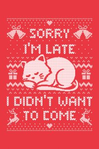 A sweater pattern with a cat sleeping and the words "sorry I'm late I didn't want to come".