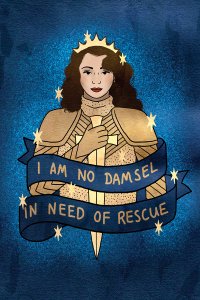 A woman with brown hair wearing gold armor and a crown and holding a gold sword near the phrase "I am no damsel in need of rescue".
