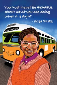 Rosa Parks in front of the Cleveland Avenue bus with her words "You must never be fearful about what you are doing when it is right."