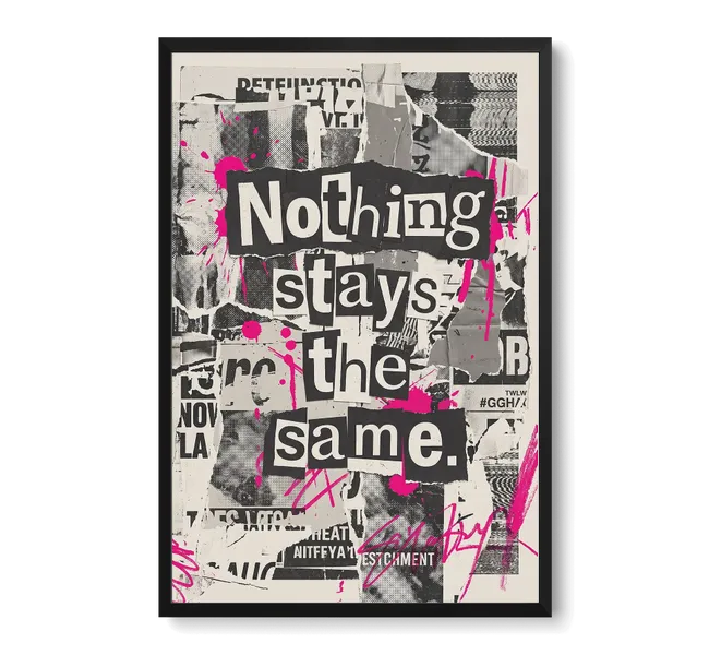 newspaper collage with the words "nothing stays the same"