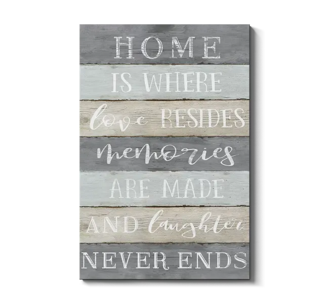 quote that reads "home is where love resides, memories are made, and laughter never ends"